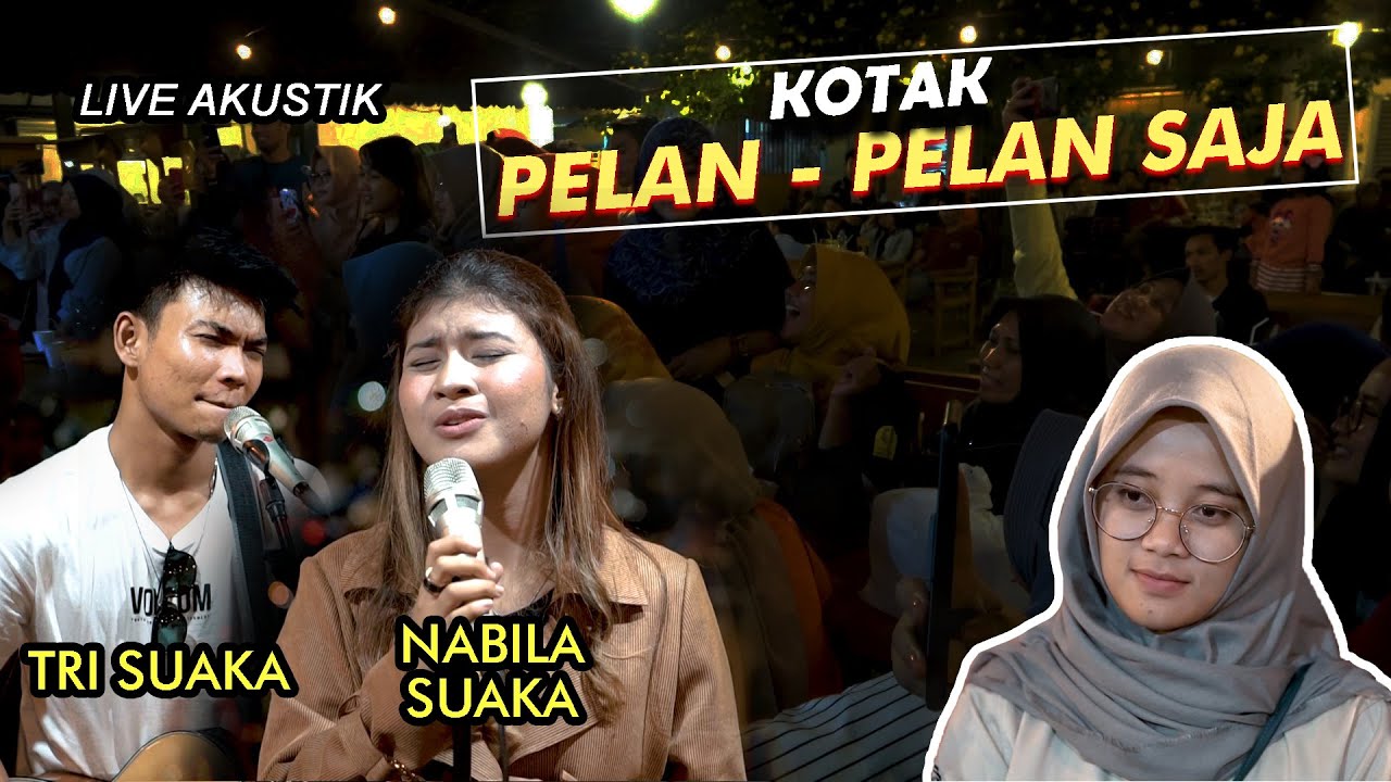PELAN PELAN SAJA - KOTAK (LIRIK) LIVE AKUSTIK COVER BY NABILA FT TRISUAKA
