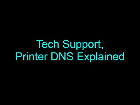 Tech Support, Printer DNS Explained