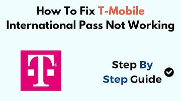 How To Fix T-Mobile International Pass Not Working