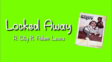 R. City ft. Adam Levine - Locked Away | Lyrics Video
