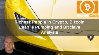 Richest People in Crypto, Bitcoin Cash is Pumping and Bitclave Analysis Richest People in Crypto, Bitcoin Cash is Pumping and Bitclave Analysis