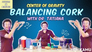 Dr. Tatiana Balances a Cork & Fork on a Toothpick! | Physics in Minutes