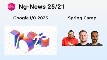 Ng-News 25/21: Google I/O 2025, Spring Camp