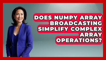 Does NumPy Array Broadcasting Simplify Complex Array Operations? - Python Code School