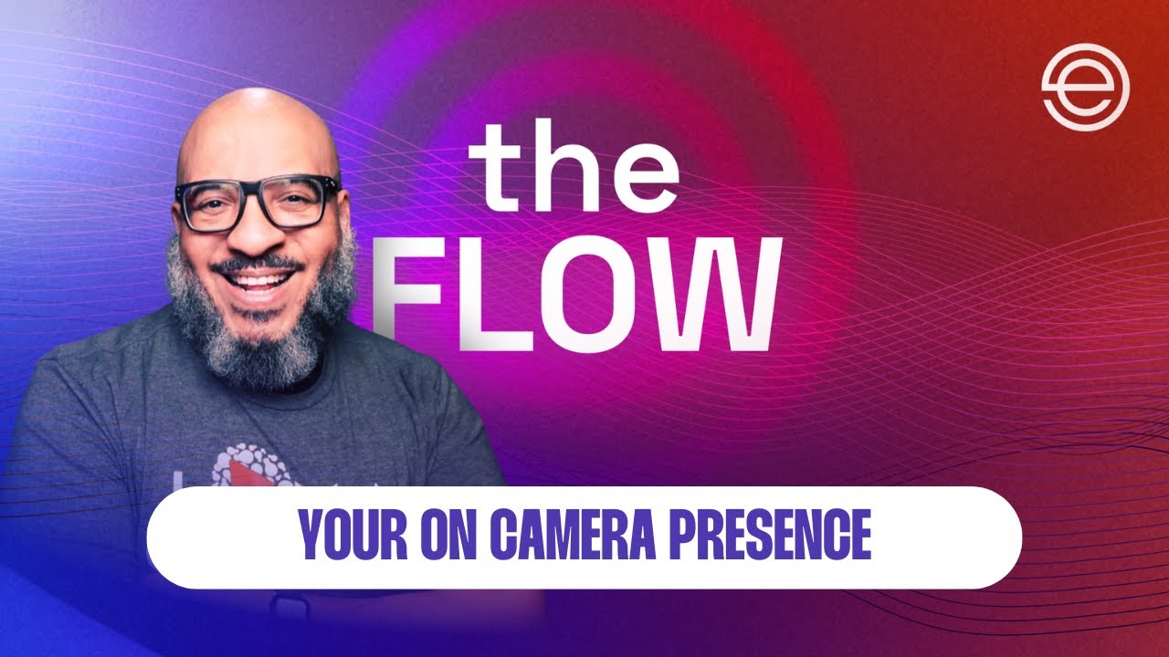 Improving On-Camera Presence | The Flow