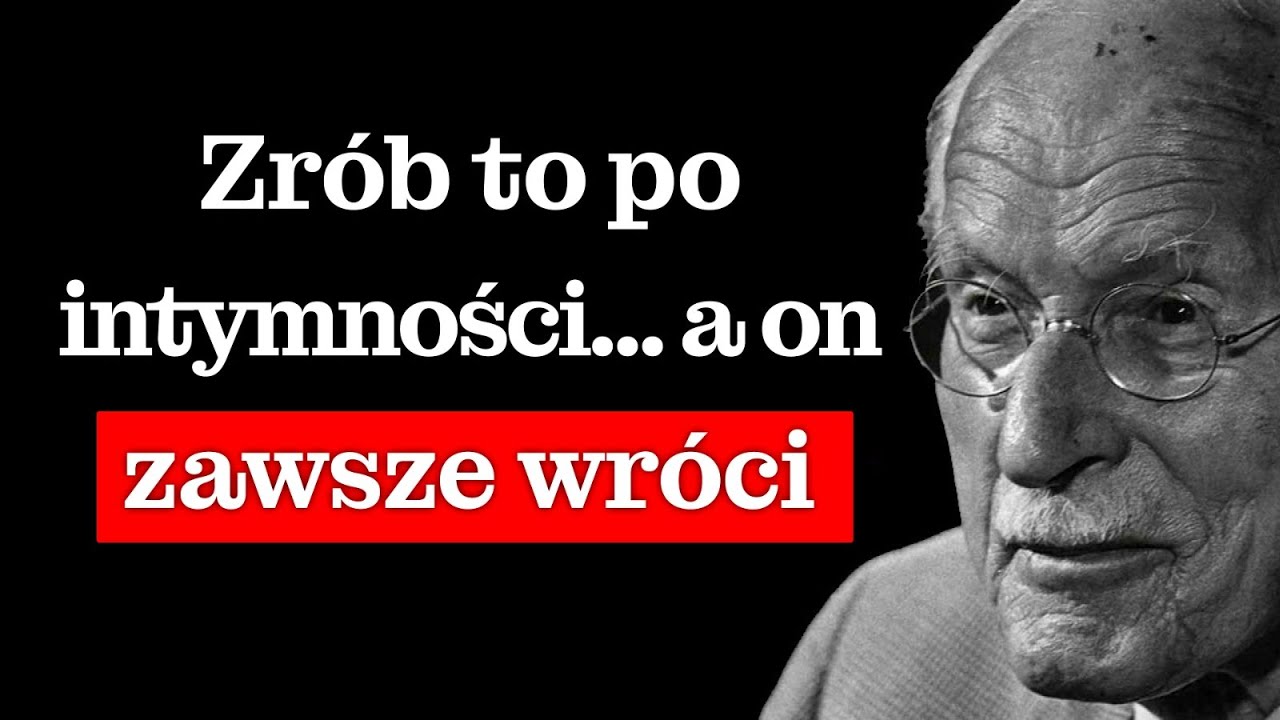 Mężczyźni nie zapominają, kiedy zrobisz TO PO INTYMNOŚCI – Carl Jung