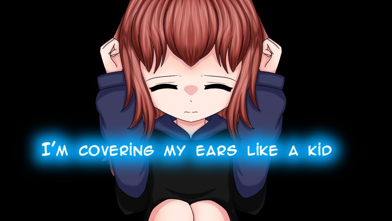 I m covering my. I like your Ears.