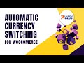 Add Automatic Multi Currency Switching To WooCommerce