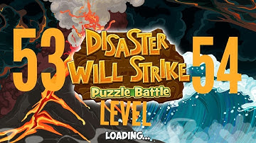 Disaster Will Strike 2   Level 53, 54 (Puzzel Battle)
