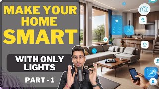 How to make your home smart using lights | Home automation using mobile, wifi & smart devices|Part 1