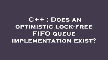 C++ : Does an optimistic lock-free FIFO queue implementation exist?