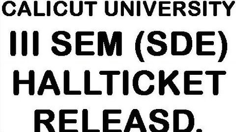 Calicut university, 3rd Sem Hallticket published, Sde, Latest new update, important information