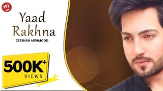 Yaad Rakhna Official Video Zeeshan Mehmood Latest Hindi Song 2020 Bollywood Song