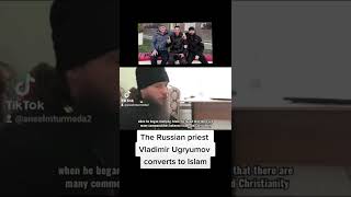The Russian priest Vladimir Ugryumov converts to Islam @islamandmuslimm  #convertedmuslim