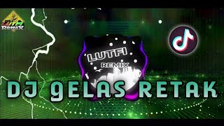 DJ GELAS RETAK DUGEM HOUSE VIRAL TIK TOK MIX TERBARU DANGDUT LAWAS FULL BASS