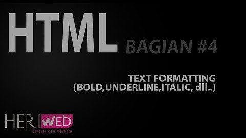 BELAJAR HTML - Formatting Text - Bold, Italic, Underline, Superscript, Subscript, dll - Bag #4