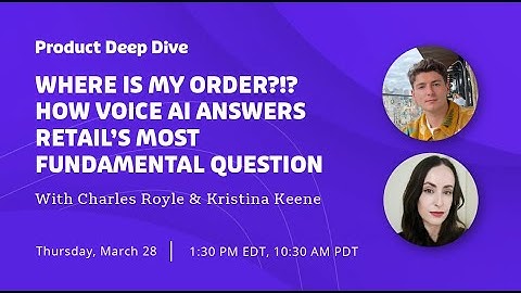 Where IS My Order?  How Voice AI Answers Retail