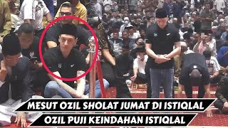 Mesut Ozil Sholat Jumat di Masjid Istiqlal, Puji Keindahan Masjid Istiqlal