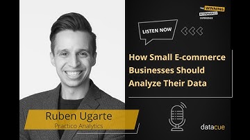 How Small E-commerce Businesses Should Analyze Their Data | Ruben Ugarte from Ep23