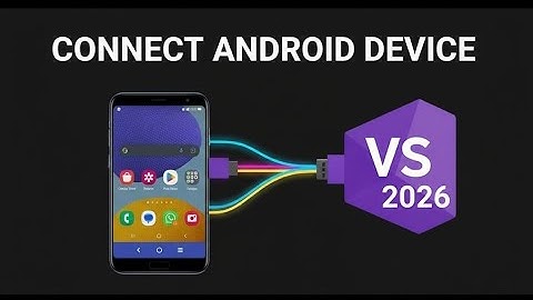 Connect External Android Device to Visual Studio 2026