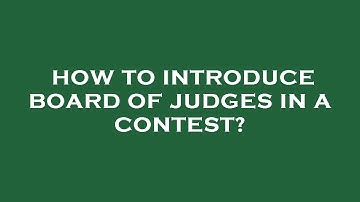 How to introduce board of judges in a contest?