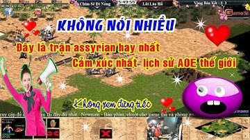 AOE VIỆT | Chim Sẻ Đi Nắng - Lôi Lão Hổ Trận Đấu Assyrian Hay Nhất Lịch Sử AOE