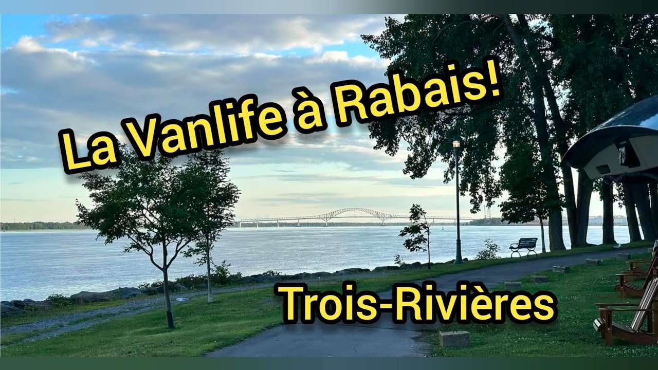 La Vanlife à Rabais, Trois-Rivières