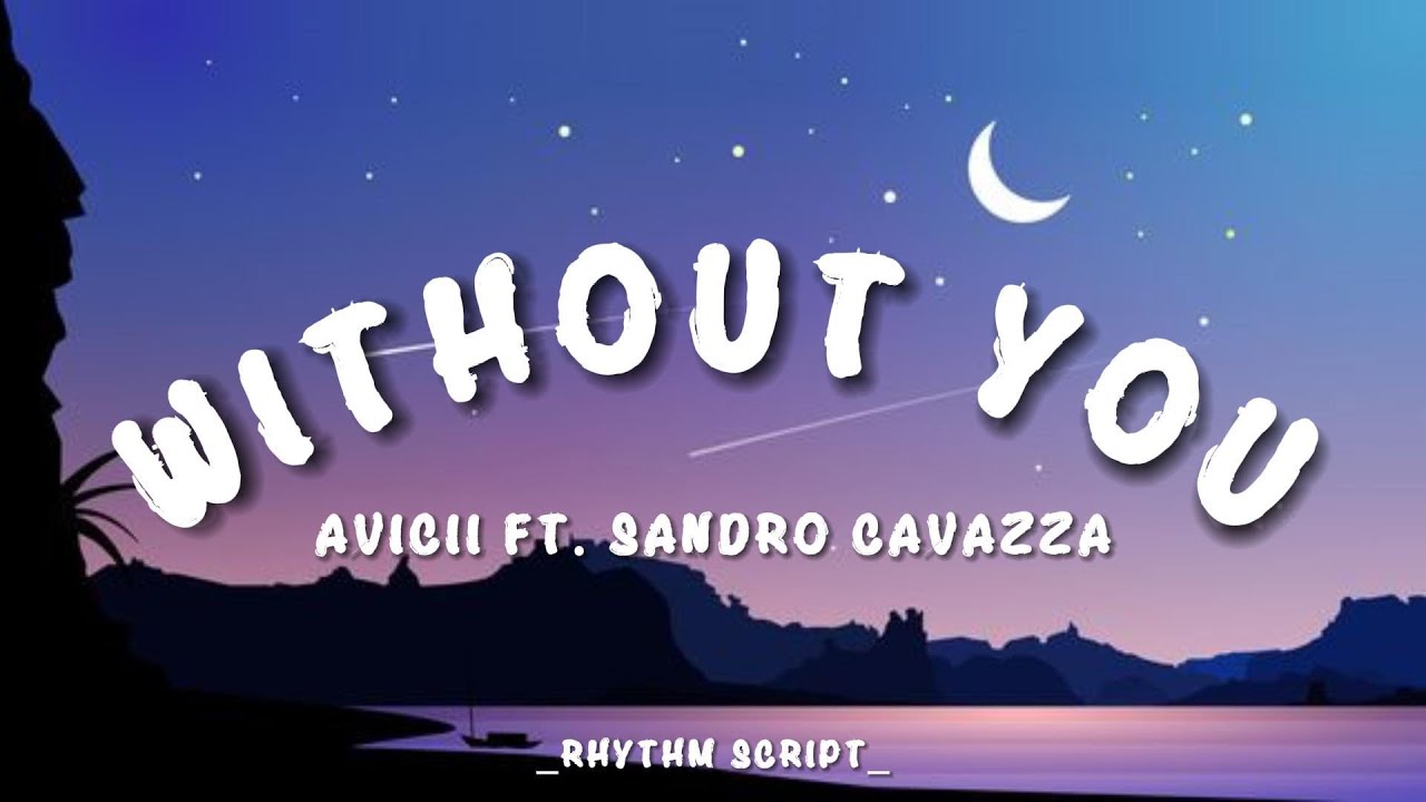 Avicii - Without You ft. Sandro Cavazza (Lyrics - Rhythm Script) - YouTube