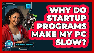 Why Do Startup Programs Make My PC Slow?