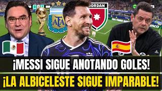 PERFECT SCORE! MEXICAN AND SPANISH PRESS SURRENDER TO ARGENTINA AND MESSI vs JORDAN WORLD CUP