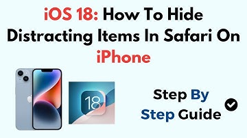 iOS 18: How To Hide Distracting Items In Safari On iPhone