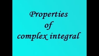 Properties of complex integral by EASY MATHS EASY TRICKS