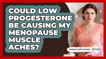 Could Low Progesterone Be Causing My Menopause Muscle Aches? - Menopause Support Network