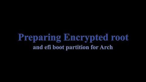 Create LUKS encrypted root and efi boot partitions for Arch Linux