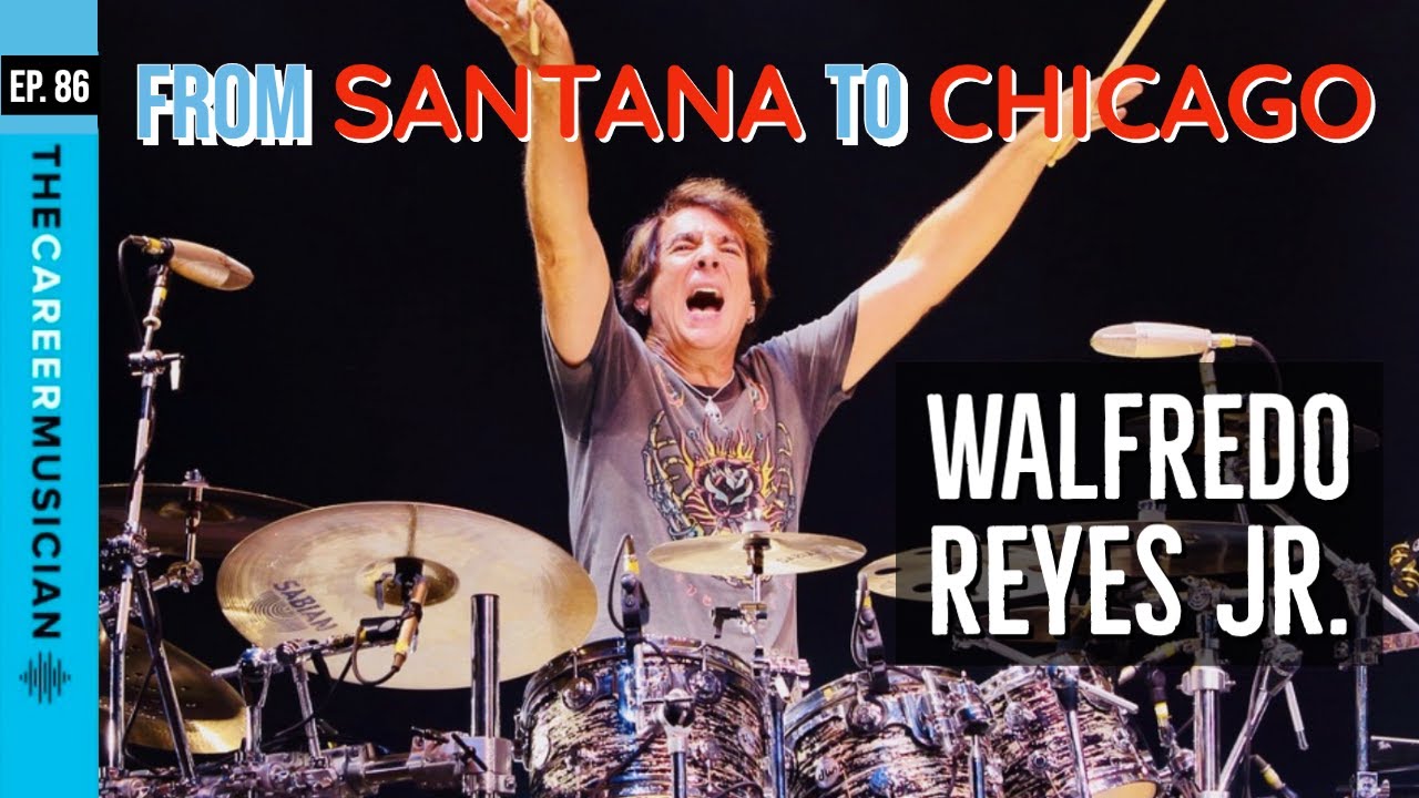 The Career Musician Episode 86: Walfredo Reyes Jr., from Santana to Chicago
