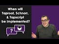 Bitcoin Q&A: When Will Taproot, Schnorr, & Tapscript Be Implemented?