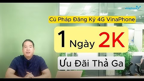 Cách đăng ký 4G VinaPhone 1 tháng 30K - Không giới hạn dung lượng và giá rẻ mạng khoẻ!