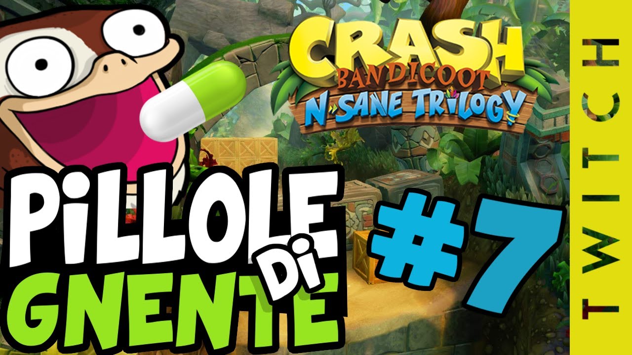 Crash Bandicoot n. Sane Trilogy - Pillole di Gnente #7