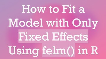 How to Fit a Model with Only Fixed Effects Using felm() in R