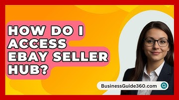 How Do I Access EBay Seller Hub? - BusinessGuide360.com