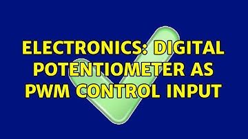 Electronics: Digital Potentiometer as PWM Control Input