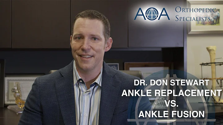 AOA Orthopedic Specialists - Ankle Replacement Vs. Ankle Fusion - Dr. Don Stewart