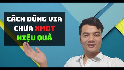 Làm Thế Nào Để Sử Dụng Via Chưa XMDT chạy quảng cáo Hiệu Quả