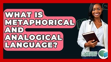 What Is Metaphorical And Analogical Language? - The Language Library