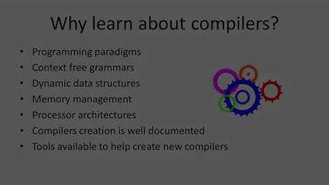 Compilation – Why learn about compilers?
