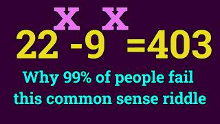 Why 99% of people fail this common sense riddle