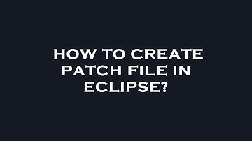How to create patch file in eclipse?