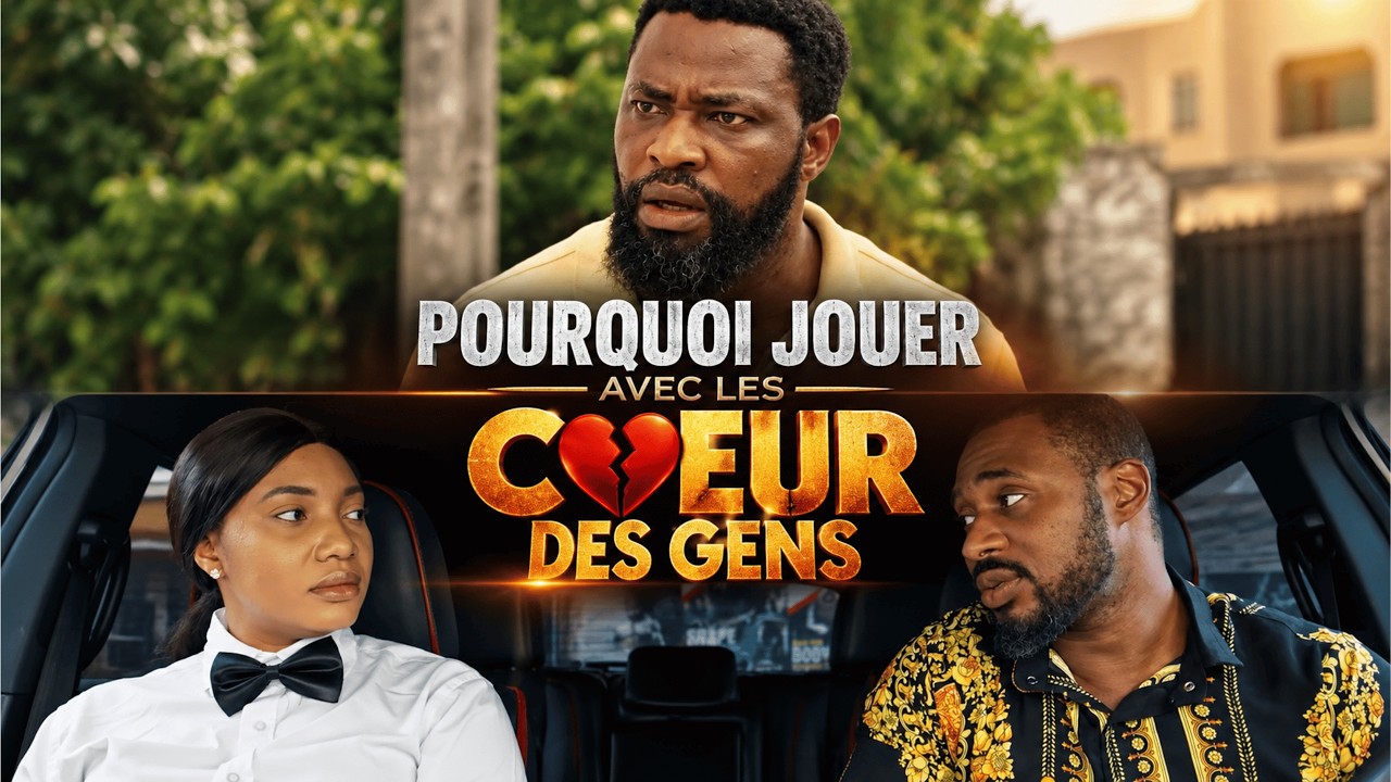 POURQUOI JOUER AVEC LE CŒUR DES GENS | Nouveau Film Nigerian Nollywood 2026 En Français