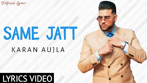 Same Jatt Lyrics - Karan Aujla | Yeah Proof | Kujh Vi Ho Sakda Khyal Rakhyo | DilpreetLyrics