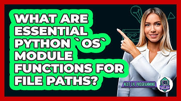 What Are Essential Python `os` Module Functions For File Paths? - Next LVL Programming